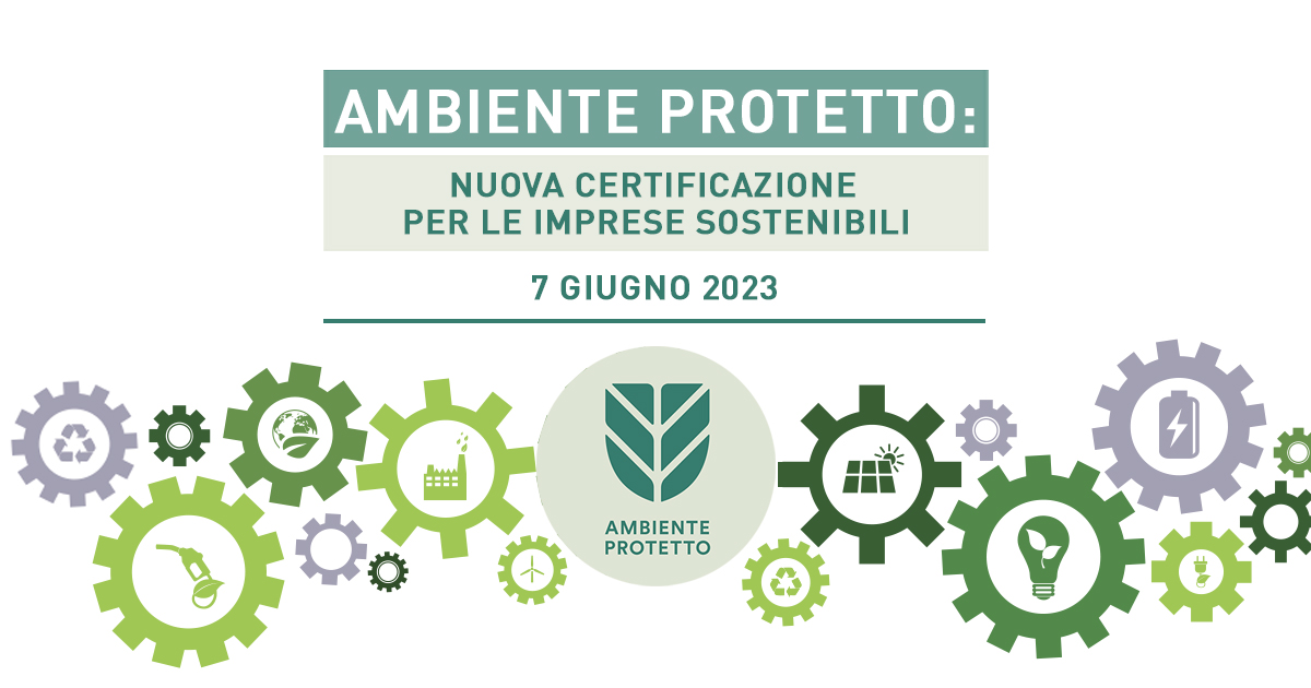 AMBIENTE PROTETTO: nuova certificazione per le Imprese Sostenibili